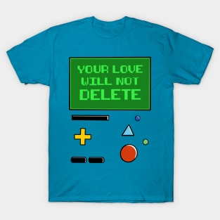 Your Love Will Not Delete BMO T-Shirt